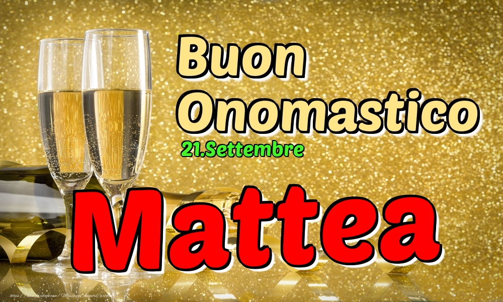 21.Settembre - Buon Onomastico Mattea! - Cartoline onomastico