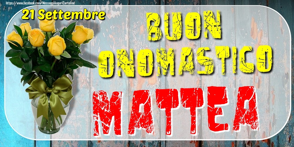 21 Settembre - Buon Onomastico Mattea! - Cartoline onomastico