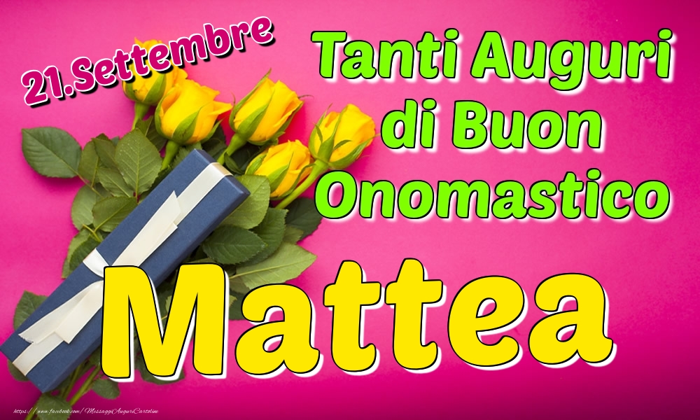 21.Settembre - Tanti Auguri di Buon Onomastico Mattea - Cartoline onomastico