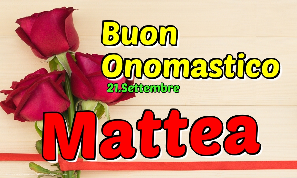 21.Settembre - Buon Onomastico Mattea! - Cartoline onomastico