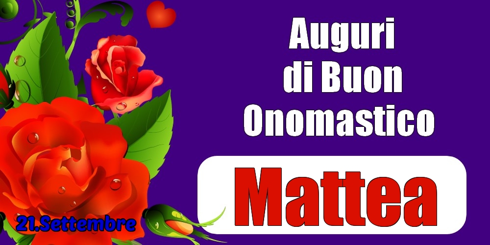 21.Settembre - Auguri di Buon Onomastico  Mattea! - Cartoline onomastico