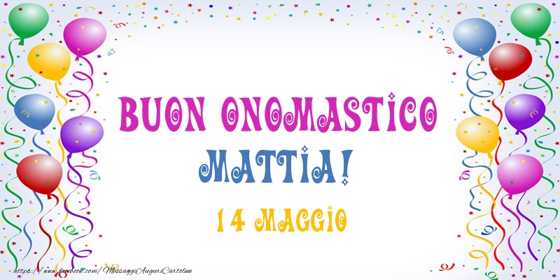 Buon onomastico Mattia! 14 Maggio - Cartoline onomastico