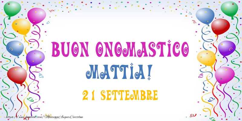 Buon onomastico Mattia! 21 Settembre - Cartoline onomastico