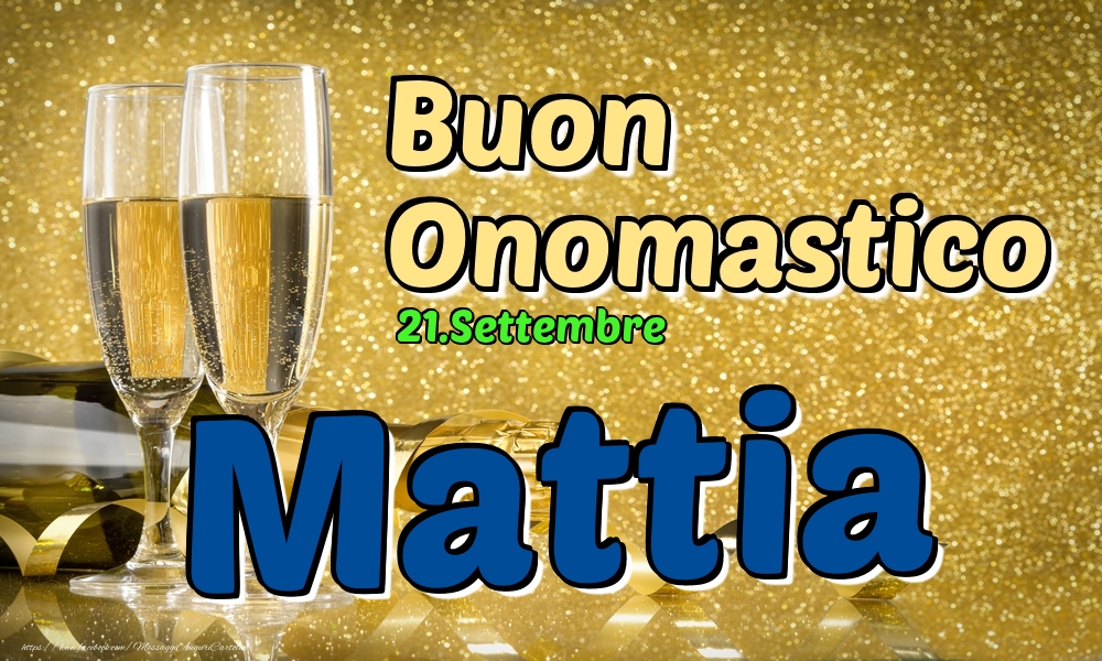 21.Settembre - Buon Onomastico Mattia! - Cartoline onomastico