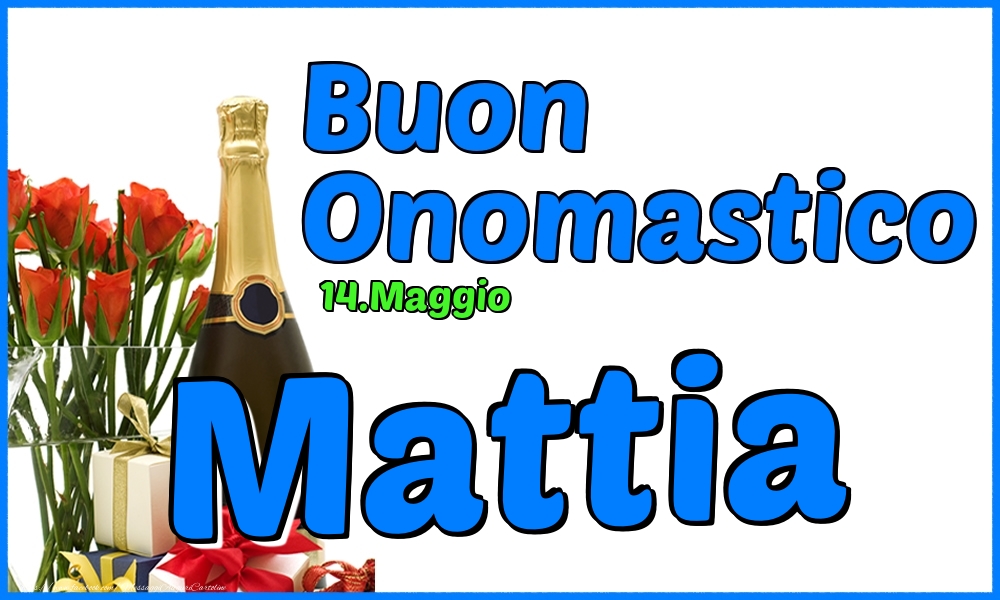 14.Maggio - Buon Onomastico Mattia! - Cartoline onomastico