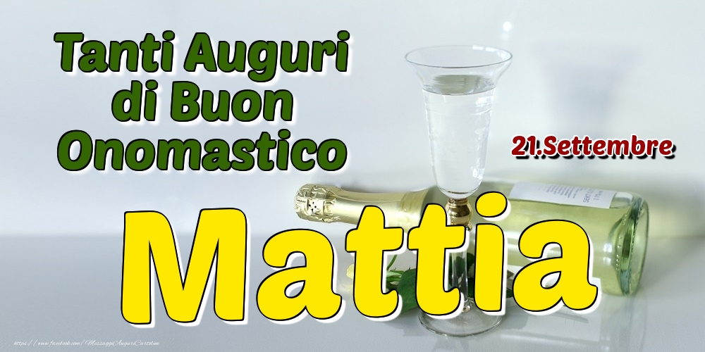 21.Settembre - Tanti Auguri di Buon Onomastico Mattia - Cartoline onomastico