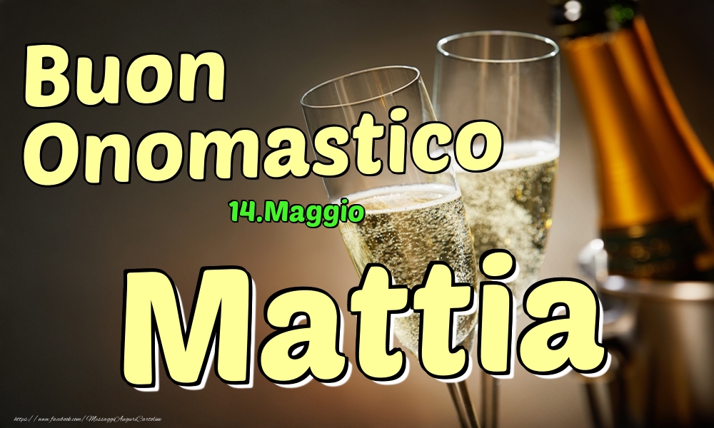 14.Maggio - Buon Onomastico Mattia! - Cartoline onomastico