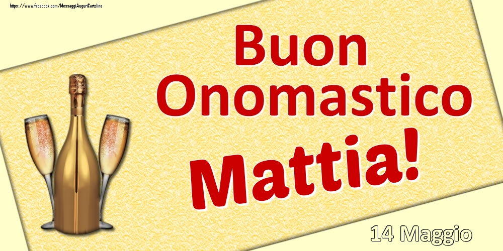 Buon Onomastico Mattia! - 14 Maggio - Cartoline onomastico