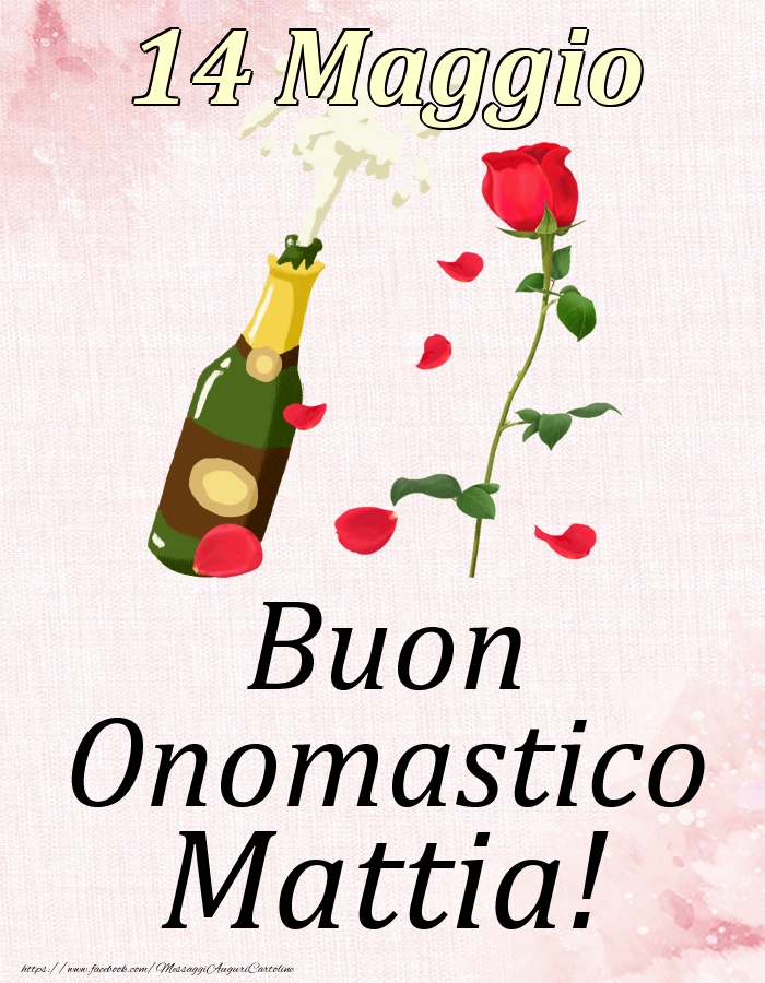 Buon Onomastico Mattia! - 14 Maggio - Cartoline onomastico