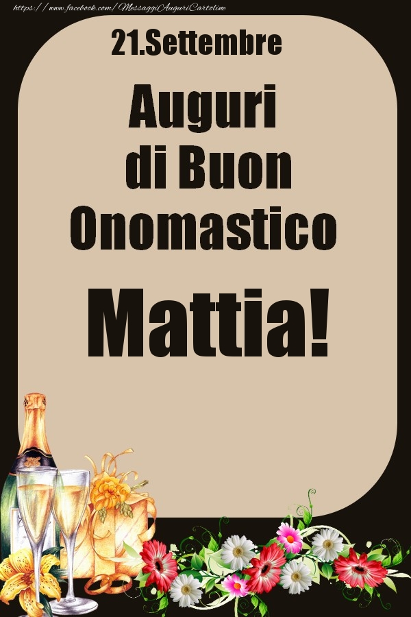 21.Settembre - Auguri di Buon Onomastico  Mattia! - Cartoline onomastico