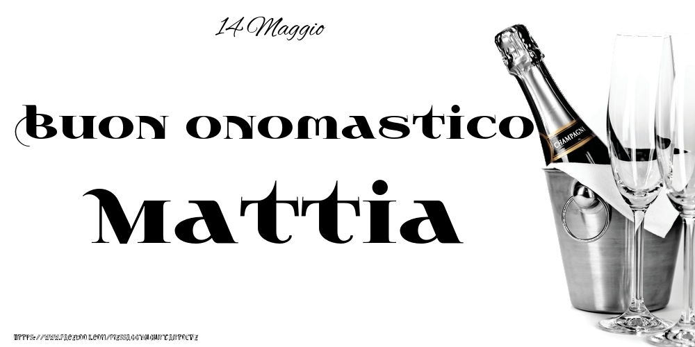 14 Maggio - Buon onomastico Mattia! - Cartoline onomastico