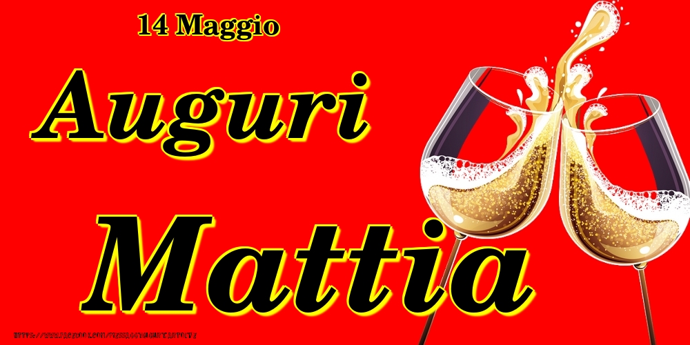 14 Maggio - Auguri Mattia! - Cartoline onomastico