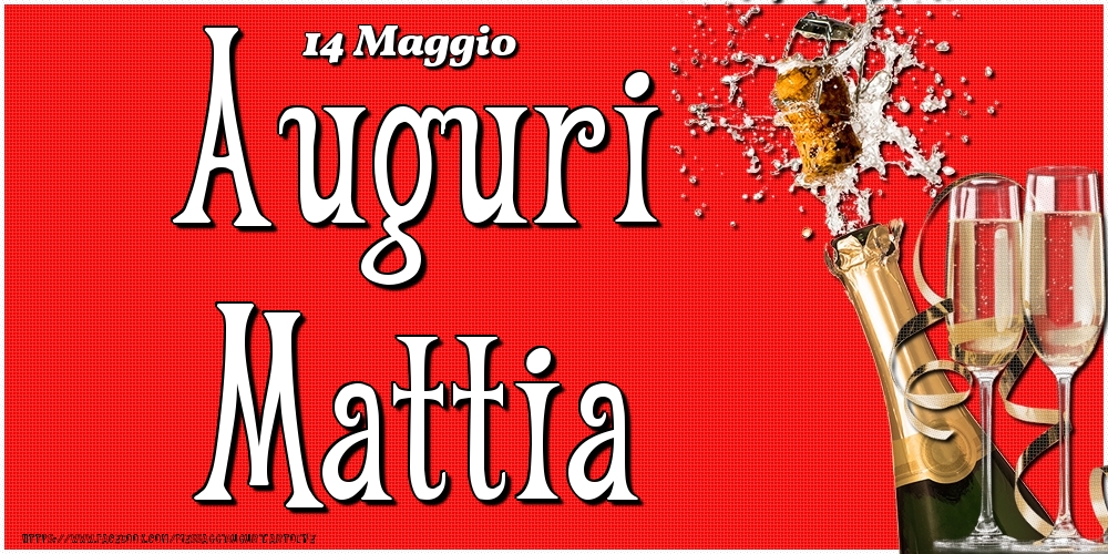 14 Maggio - Auguri Mattia! - Cartoline onomastico