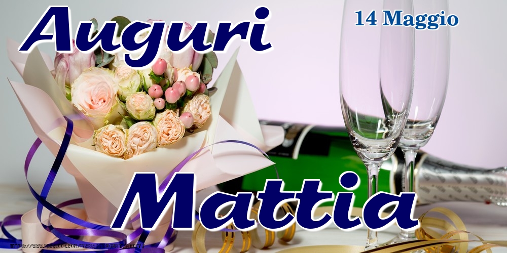 14 Maggio - Auguri Mattia! - Cartoline onomastico