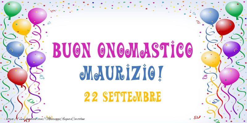  Buon onomastico Maurizio! 22 Settembre - Cartoline onomastico