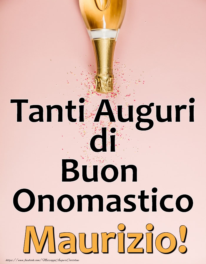 Tanti Auguri di Buon Onomastico Maurizio! - Cartoline onomastico con champagne