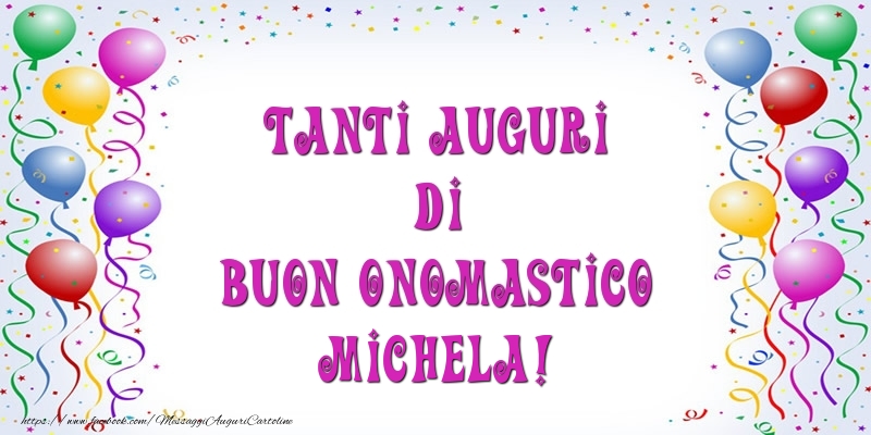 Tanti Auguri di Buon Onomastico Michela! - Cartoline onomastico con palloncini