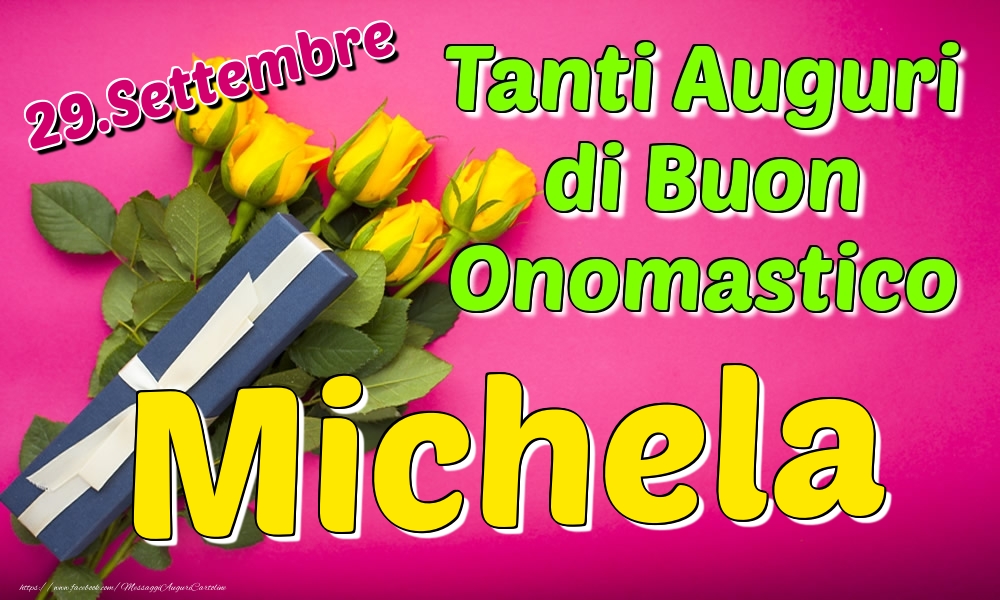 29.Settembre - Tanti Auguri di Buon Onomastico Michela - Cartoline onomastico