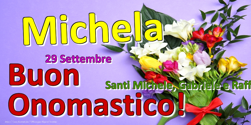 29 Settembre - Santi Michele, Gabriele e Raffaele -  Buon Onomastico Michela! - Cartoline onomastico