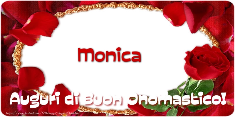 Monica Auguri di Buon Onomastico! - Cartoline onomastico con rose