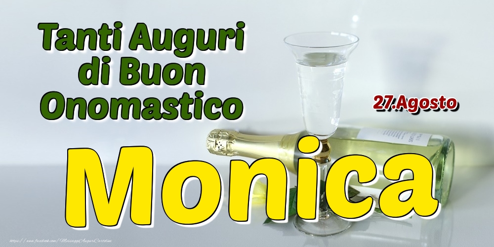 27.Agosto - Tanti Auguri di Buon Onomastico Monica - Cartoline onomastico