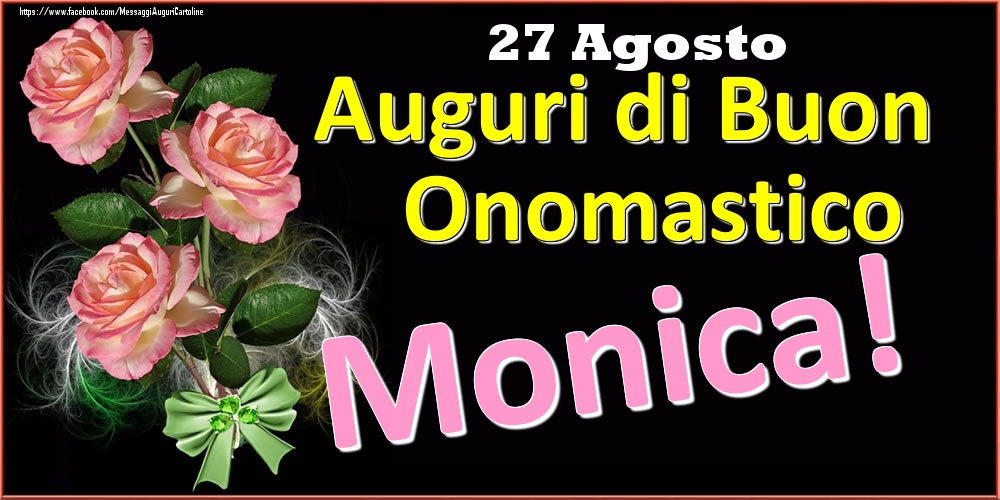 Auguri di Buon Onomastico Monica! - 27 Agosto - Cartoline onomastico