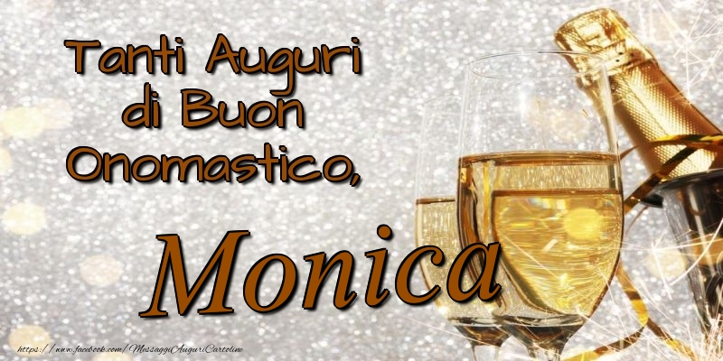 Tanti Auguri di Buon Onomastico, Monica - Cartoline onomastico con champagne