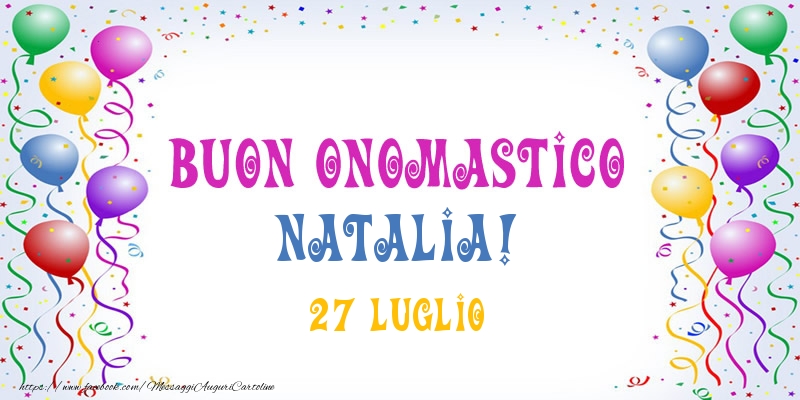 Buon onomastico Natalia! 27 Luglio - Cartoline onomastico