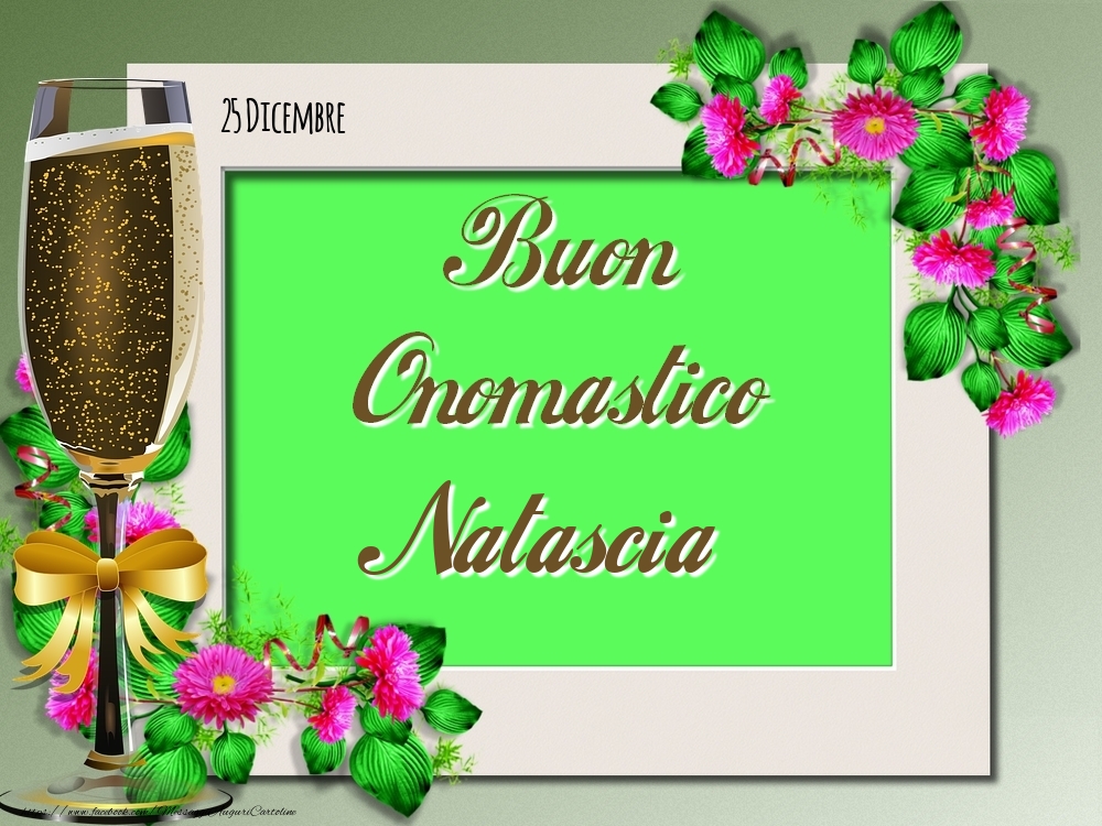 Buon Onomastico, Natascia! 25 Dicembre - Cartoline onomastico