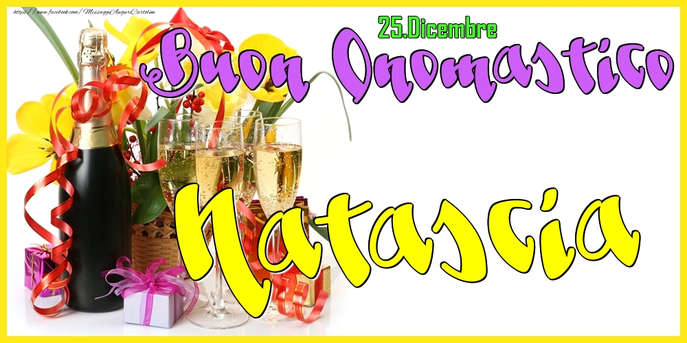 25.Dicembre - Buon Onomastico Natascia! - Cartoline onomastico