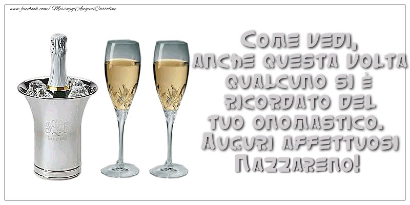 Come vedi, anche questa volta qualcuno si è ricordato del tuo onomastico. Auguri affettuosi Nazzareno - Cartoline onomastico con champagne