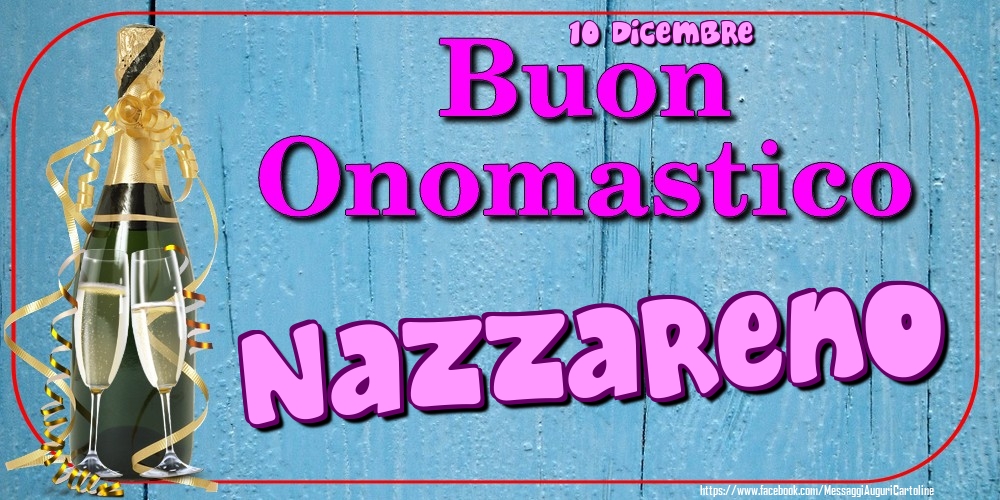 10 Dicembre - Buon Onomastico Nazzareno! - Cartoline onomastico