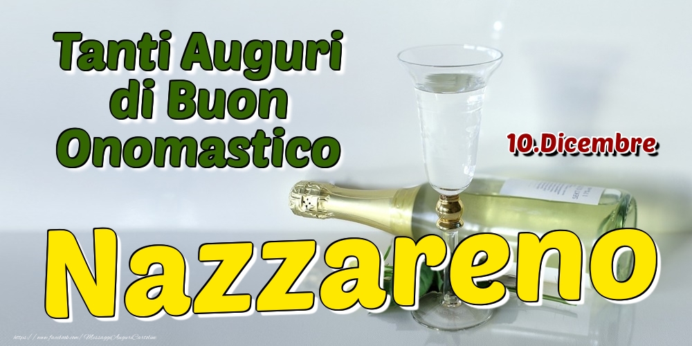 10.Dicembre - Tanti Auguri di Buon Onomastico Nazzareno - Cartoline onomastico