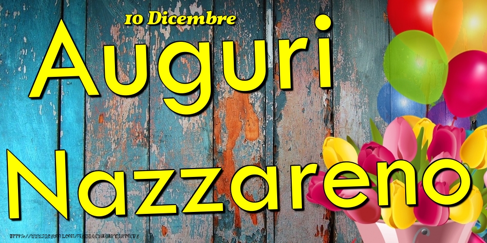 10 Dicembre - Auguri Nazzareno! - Cartoline onomastico