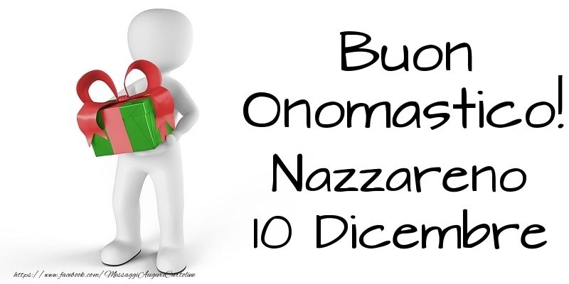 Buon Onomastico  Nazzareno! 10 Dicembre - Cartoline onomastico