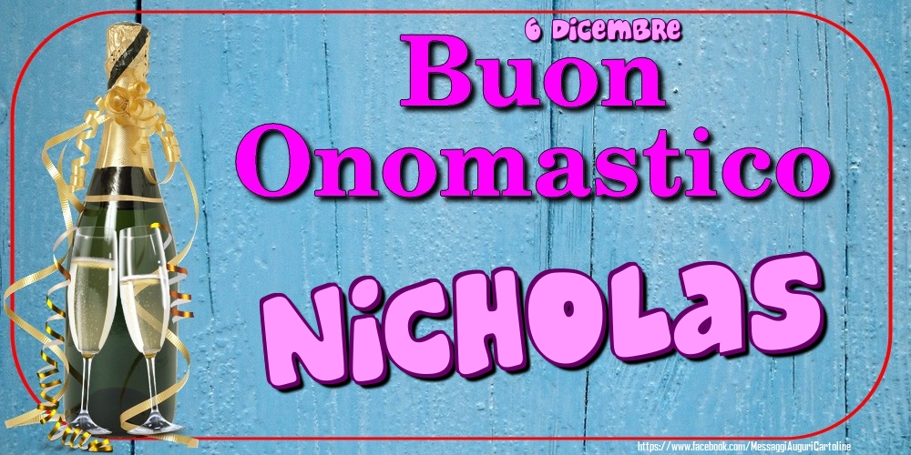 6 Dicembre - Buon Onomastico Nicholas! - Cartoline onomastico