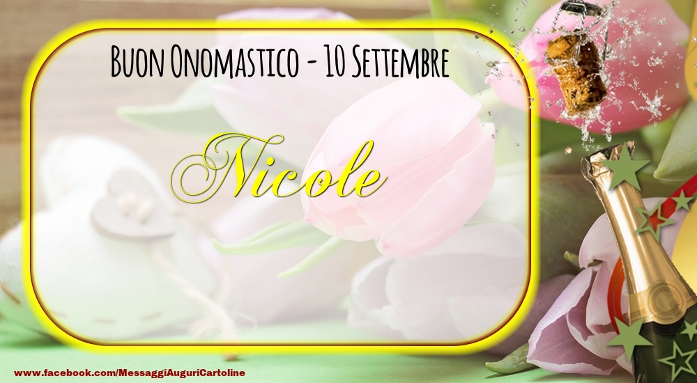 Buon Onomastico, Nicole! 10 Settembre - Cartoline onomastico