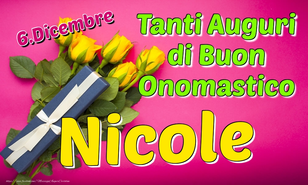 6.Dicembre - Tanti Auguri di Buon Onomastico Nicole - Cartoline onomastico