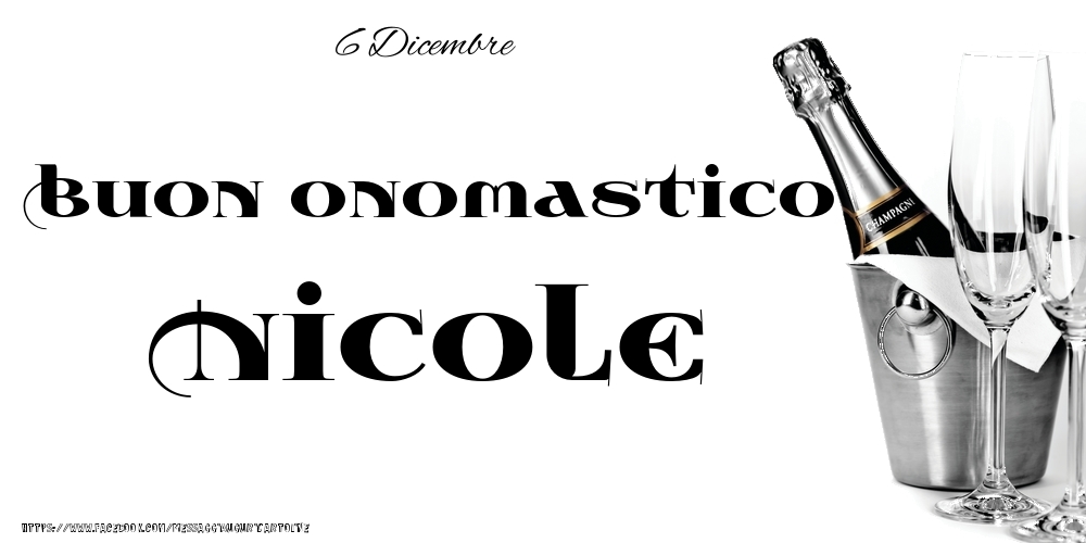 6 Dicembre - Buon onomastico Nicole! - Cartoline onomastico