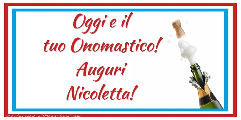 Oggi e il tuo Onomastico! Auguri Nicoletta! - Cartoline onomastico con champagne