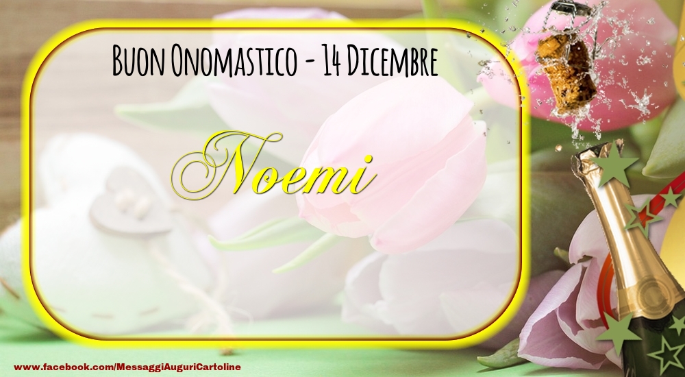 Buon Onomastico, Noemi! 14 Dicembre - Cartoline onomastico