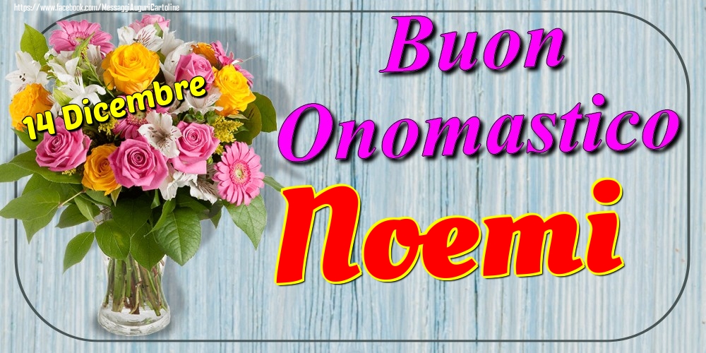 14 Dicembre - Buon Onomastico Noemi! - Cartoline onomastico