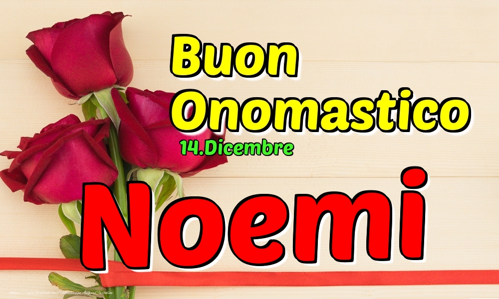 14.Dicembre - Buon Onomastico Noemi! - Cartoline onomastico