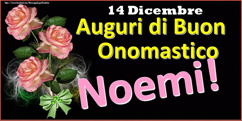 Auguri di Buon Onomastico Noemi! - 14 Dicembre - Cartoline onomastico