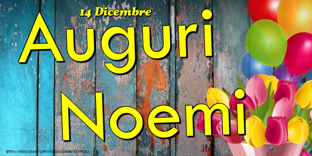 14 Dicembre - Auguri Noemi! - Cartoline onomastico