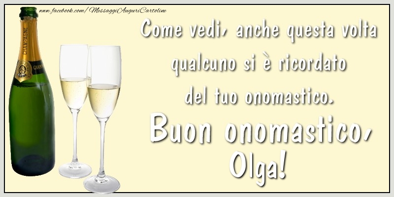 Come vedi, anche questa volta qualcuno si è ricordato del tuo onomastico. Buon onomastico Olga - Cartoline onomastico con champagne