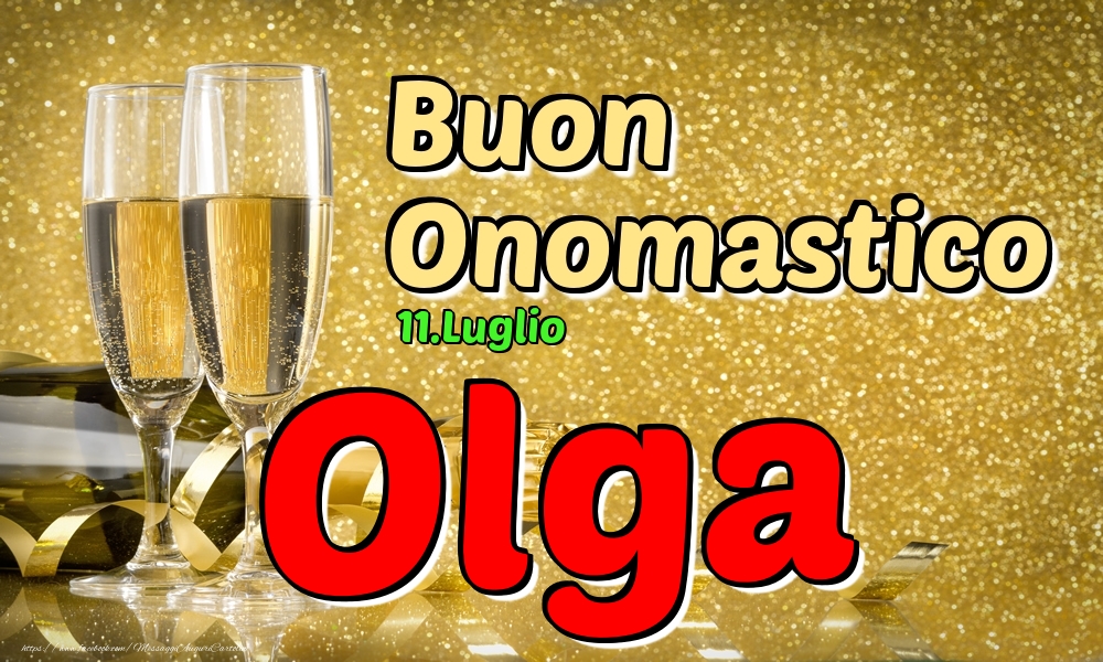 11.Luglio - Buon Onomastico Olga! - Cartoline onomastico