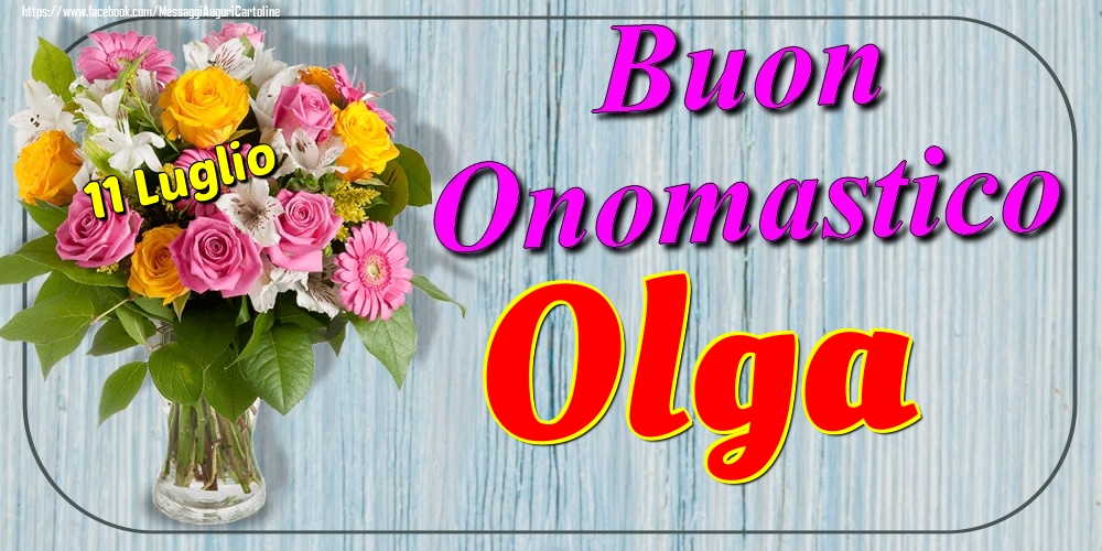 11 Luglio - Buon Onomastico Olga! - Cartoline onomastico