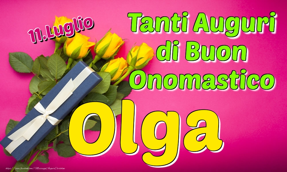 11.Luglio - Tanti Auguri di Buon Onomastico Olga - Cartoline onomastico