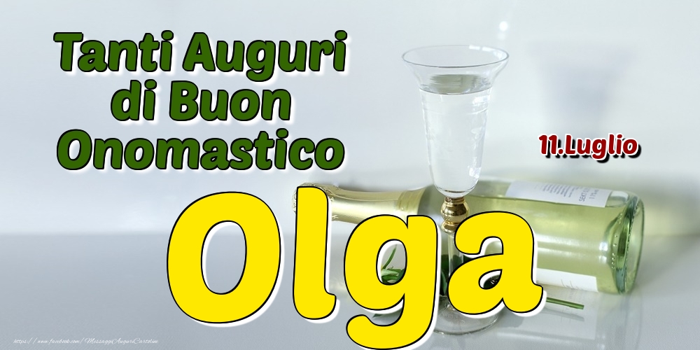 11.Luglio - Tanti Auguri di Buon Onomastico Olga - Cartoline onomastico